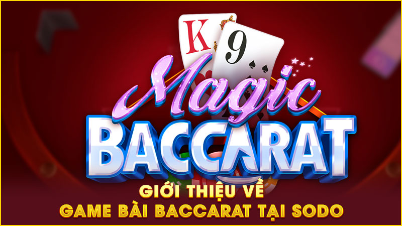 giới thiệu về game bài baccarat tại sodo